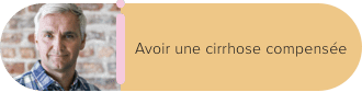 Avoir une cirrhose compensée.
